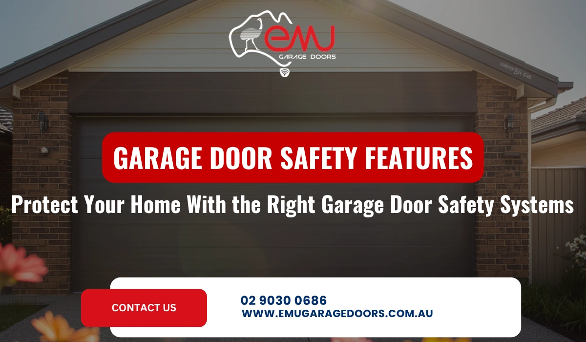 GARAGE DOOR SAFETY FEATURES Protect Your Home With the Right Garage Door Safety Systems